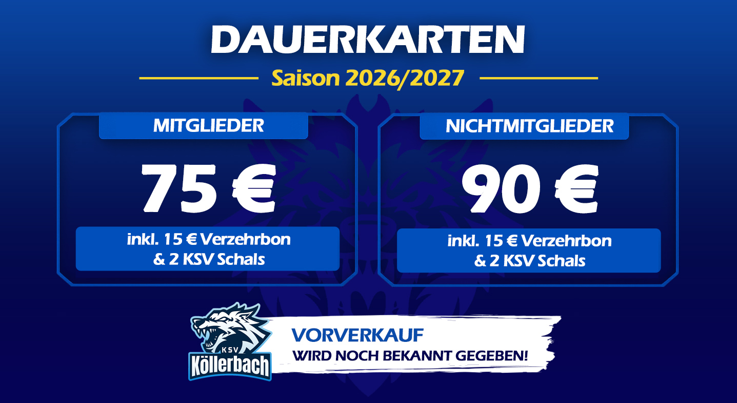 Dauerkarten - Saison 2026/2027: Nichtmitglieder: 90€ inclusive 15€ Verzehrbon und 2 KSV Schals, Mitglieder: 75€ inclusive 15€ Verzehrbon und 2 KSV Schals ! Vorverkauf wird noch bekannt gegeben